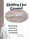 Holding Our Ground Protecting Americas Farms & Farmland