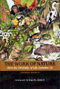 Work of Nature How the Diversity of Life Sustains Us