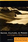 Water, Culture, and Power: Local Struggles in a Global Context