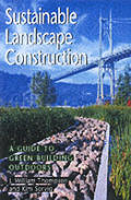 Sustainable Landscape Construction A Guide To Green Building Outdoors