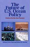The Future of Us Ocean Policy: Choices for the New Century