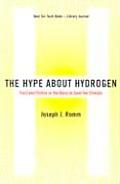 Hype about Hydrogen Fact & Fiction in the Race to Save the Climate