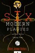 Six Modern Plagues & How We Are Causing Them