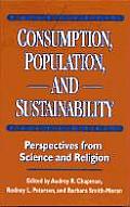 Consumption, Population, and Sustainability: Perspectives from Science and Religion