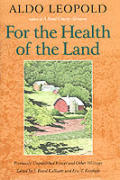 For the Health of the Land Previously Unpublished Essays & Other Writings