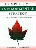 Competitive Environmental Strategy Competitive Environmental Strategy Competitive Environmental Strategy: A Guide to the Changing Business Landscape a