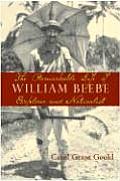 Remarkable Life of William Beebe Explorer & Naturalist