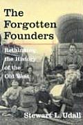 Forgotten Founders Rethinking the History of the Old West