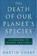 The Death of Our Planet's Species: A Challenge to Ecology and Ethics