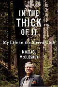 In the Thick of It My Life in the Sierra Club