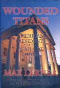 Wounded Titans American Presidents An