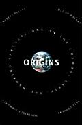 Origins Speculations on the Cosmos Earth & Mankind
