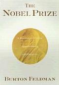 Nobel Prize A History of Genius Controversy & Prestige