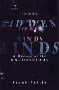 Hidden Minds A History of the Unconscious