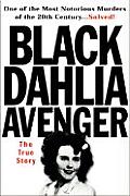 Black Dahlia Avenger The True Story