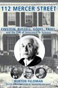 112 Mercer Street Einstein Russell Godel Pauli & the End of Innocence in Science