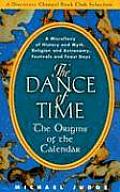 Dance of Time The Origins of the Calendar A Miscellany of History & Myth Religion & Astronomy Festivals & Feast Day