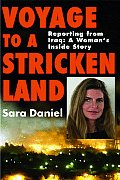 Voyage to a Stricken Land Four Years on the Ground Reporting in Iraq A Womans Inside Story