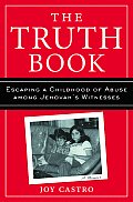 Truth Book Escaping a Childhood of Abuse Among Jehovahs Witnesses