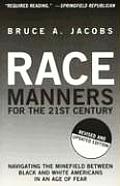 Race Manners for the 21st Century Navigating the Minefield Between Black & White Americans in an Age of Fear