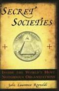 Secret Societies Inside the Worlds Most Notorious Organizations