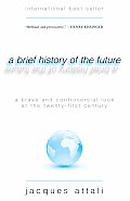 Brief History of the Future A Brave & Controversial Look at the Twenty First Century