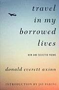 Travel in My Borrowed Lives New & Selected Poems