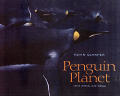 Penguin Planet Their World Our World
