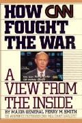 How Cnn Fought The War A View From The