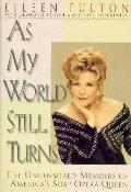 As My World Still Turns: America's Soap Opera Queen Tells Her Own Story