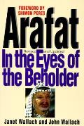Arafat In The Eyes Of The Beholder
