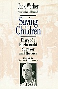 Saving Children: Diary of a Buchenwald Survivor and Rescuer