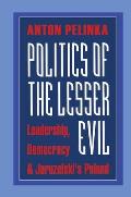 Politics of the Lesser Evil Leadership Democracy & Jaruzelskis Poland