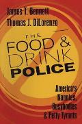 The Food and Drink Police: America's Nannies, Busybodies and Petty Tyrants