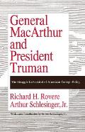 General MacArthur and President Truman: The Struggle for Control of American Foreign Policy