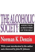 The Alcoholic Society: Addiction and Recovery of the Self
