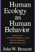 Human Ecology as Human Behavior: Essays in Environmental and Developmental Anthropology