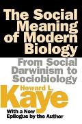 The Social Meaning of Modern Biology: From Social Darwinism to Sociobiology