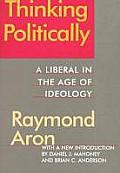 Thinking Politically: Liberalism in the Age of Ideology