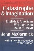 Catastrophe and Imagination: English and American Writings from 1870 to 1950
