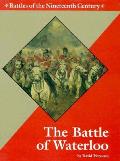 The Battle of Waterloo (Battles of the Nineteenth Century)