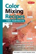 Color Mixing Recipes for Portraits More Than 500 Color Combinations for Skin Eyes Lips & Hair