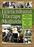 Horticultural Therapy Methods Making Connections in Health Care Human Service & Community Programs