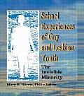 School Experiences of Gay and Lesbian Youth: The Invisible Minority