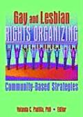 Gay and Lesbian Rights Organizing: Community-Based Strategies