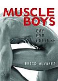 Muscle Boys: Gay Gym Culture
