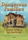 Dangerous Families: Queer Writing on Surviving
