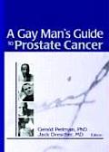 A Gay Man's Guide to Prostate Cancer (Monograph Published Simultaneously as the Journal of Gay & L)