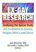 Ex-Gay Research: Analyzing the Spitzer Study and Its Relation to Science, Religion, Politics, and Culture