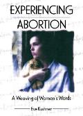 Experiencing Abortion A Weaving of Womens Words